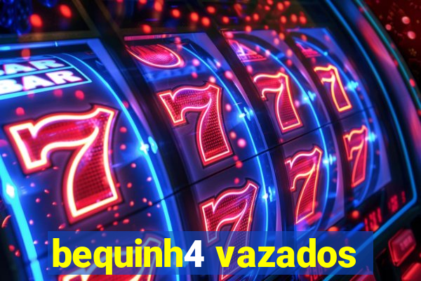 bequinh4 vazados